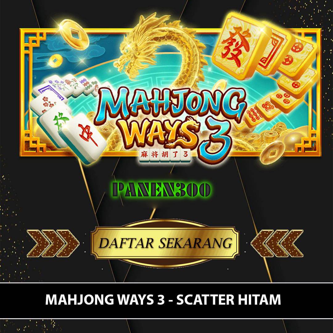 PANEN300 - Situs Agen Slot Mahjong Ways 3 X1000